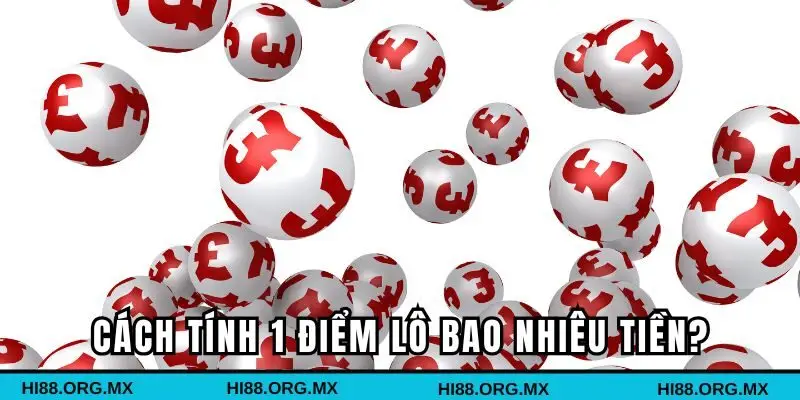 Hướng dẫn cách tính 1 điểm lô bao nhiêu tiền?