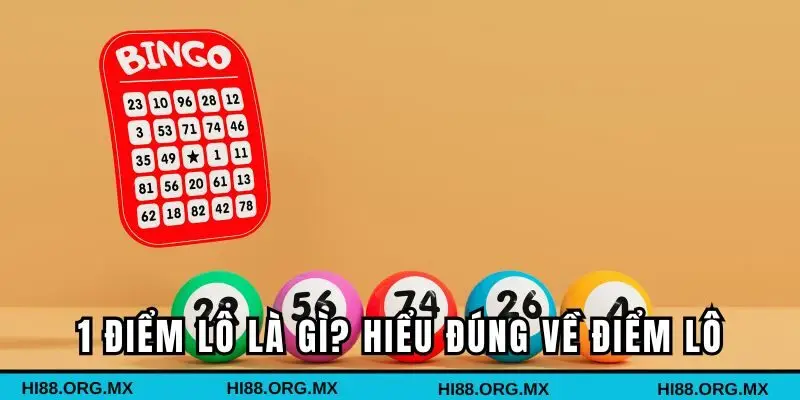1 điểm lô là gì? Hiểu đúng về khái niệm điểm lô