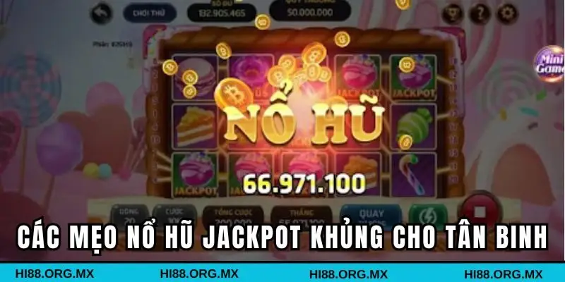 Các mẹo Nổ Hũ jackpot khủng cho tân binh