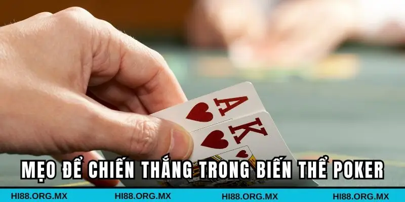 Các mẹo để chiến thắng trong biến thể game Poker