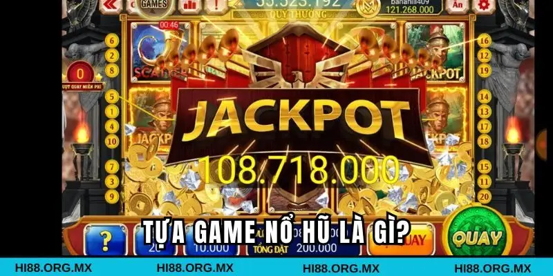 Tựa game Nổ Hũ là gì?
