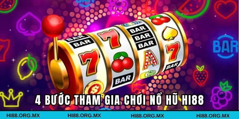 4 bước tham gia chơi Nổ Hũ Hi88