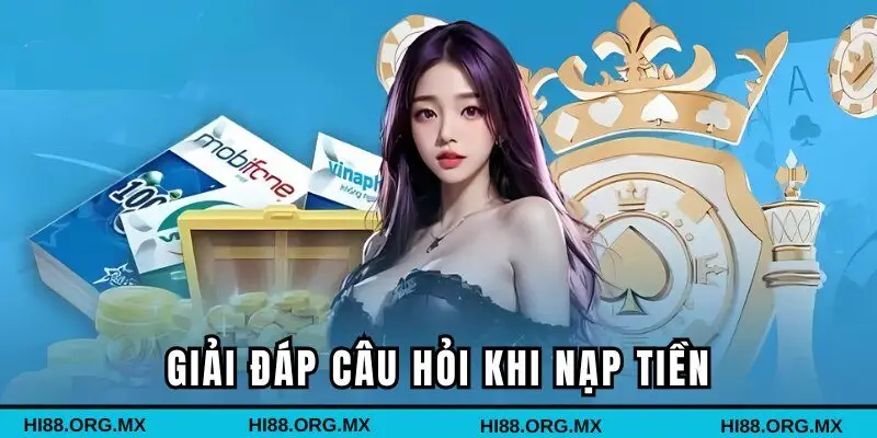 Giải đáp chi tiết những thắc mắc khi nạp vốn