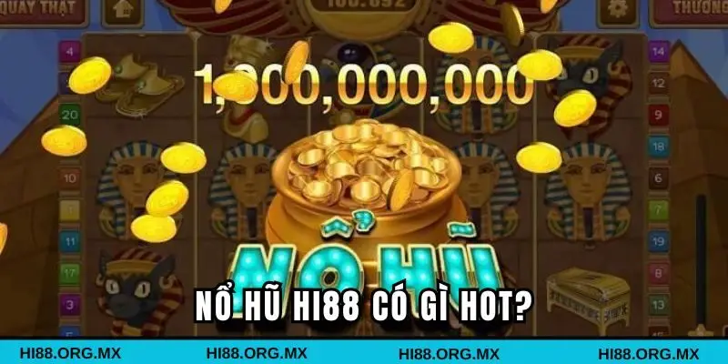 Những điểm cộng của chuyên mục nổ hũ Hi88