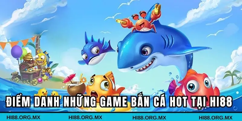 Điểm danh những game bắn cá online hot tại Hi88