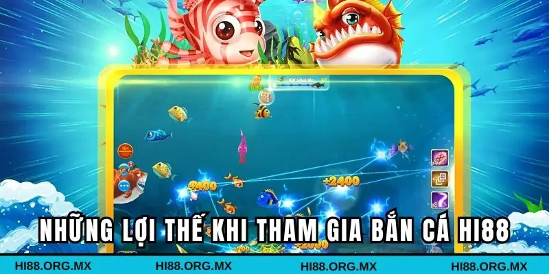 Những lợi thế khi tham gia chơi bắn cá Hi88