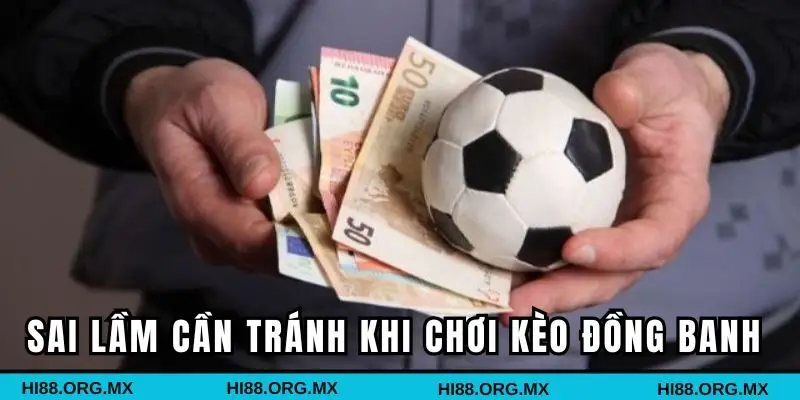 Những sai lầm cần tránh khi chơi cá cược đồng banh