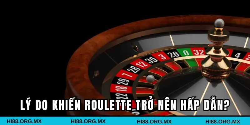 Lý do khiến Roulette trở thành lựa chọn hàng đầu?