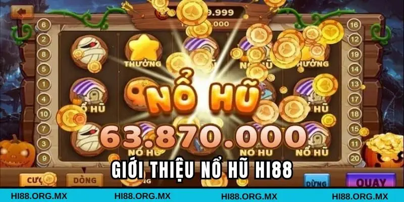 Tổng quan chung về sân chơi nổ hũ Hi88