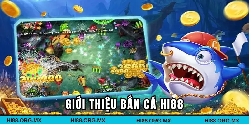 Tổng quan chung về sảnh cược bắn cá Hi88
