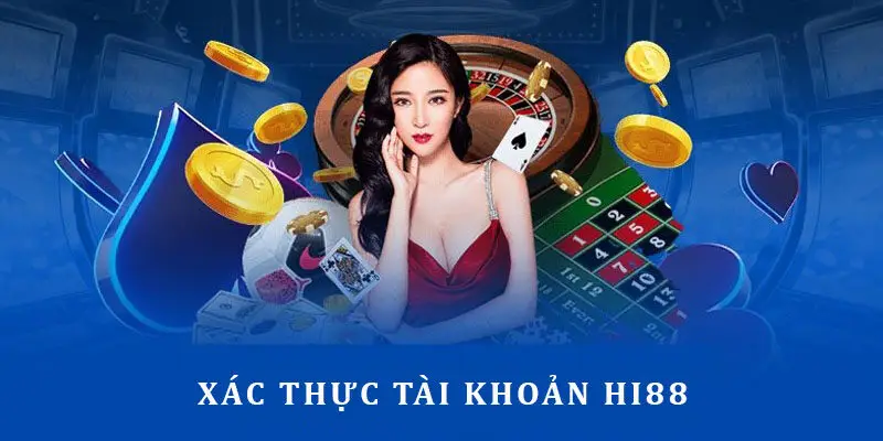 Xác thực thông tin giúp thành viên bảo vệ tài khoản